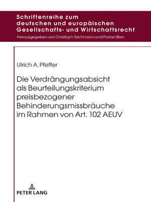 cover image of Die Verdrängungsabsicht als Beurteilungskriterium preisbezogener Behinderungsmissbräuche im Rahmen von Art. 102 AEUV